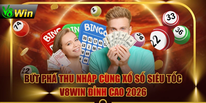 Bứt Phá Thu Nhập Cùng Xổ Số Siêu Tốc V8WIN Đỉnh Cao 2026 1 Bứt Phá Thu Nhập Cùng Xổ Số Siêu Tốc V8WIN Đỉnh Cao 2026 Bứt Phá Thu Nhập Cùng Xổ Số Siêu Tốc V8WIN Đỉnh Cao 2026