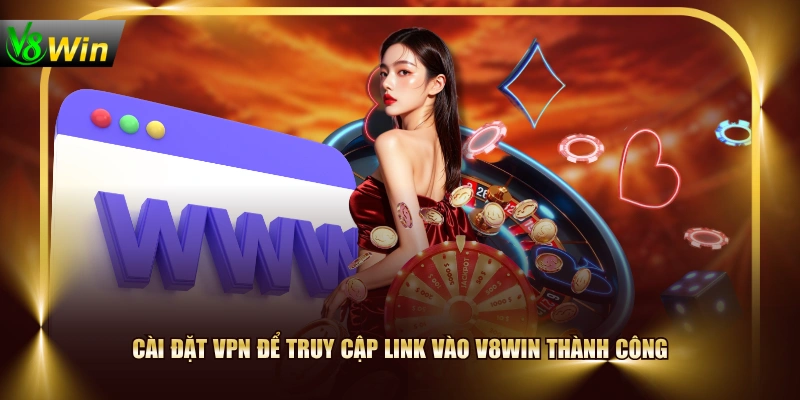 Link Vào V8WIN Mới Nhất - Cách Xử Lý Link Bị Chặn Hiệu Quả 3 Link Vào V8WIN Mới Nhất - Cách Xử Lý Link Bị Chặn Hiệu Quả Cài đặt VPN để truy cập link vào V8WIN thành công