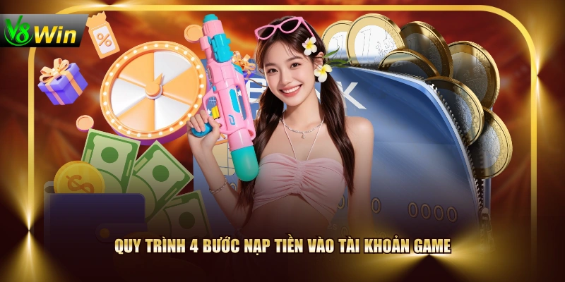 Hướng Dẫn Nạp Tiền V8WIN Thành Công Chỉ Trong 4 Bước 3 Hướng Dẫn Nạp Tiền V8WIN Thành Công Chỉ Trong 4 Bước Quy trình 4 bước nạp tiền vào tài khoản game