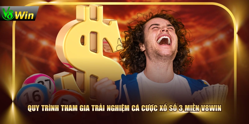Khám Phá Xổ số 3 miền V8WIN Từ Cơ Bản Đến Nâng Cao 4 Khám Phá Xổ số 3 miền V8WIN Từ Cơ Bản Đến Nâng Cao Quy trình tham gia trải nghiệm cá cược xổ số 3 miền V8WIN
