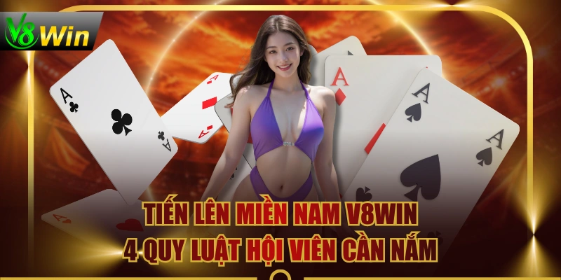 Tiến Lên Miền Nam V8WIN | 4 Quy Luật Hội Viên Cần Nắm 1 Tiến Lên Miền Nam V8WIN | 4 Quy Luật Hội Viên Cần Nắm Tiến Lên Miền Nam V8WIN | 4 Quy Luật Hội Viên Cần Nắm
