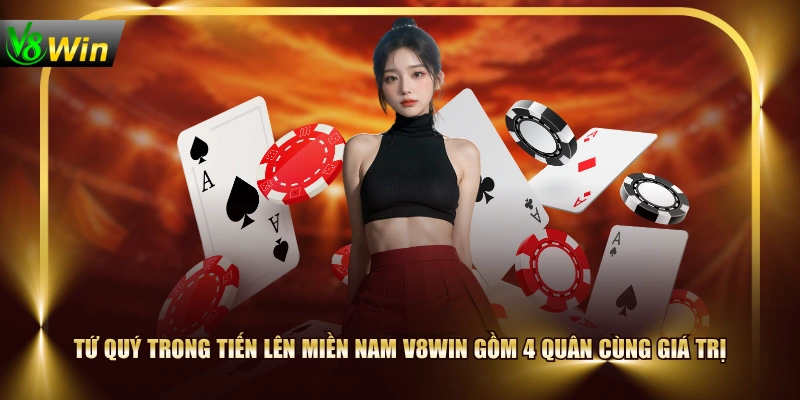Tiến Lên Miền Nam V8WIN | 4 Quy Luật Hội Viên Cần Nắm 4 Tiến Lên Miền Nam V8WIN | 4 Quy Luật Hội Viên Cần Nắm Tứ quý trong Tiến Lên Miền Nam V8WIN gồm 4 quân cùng giá trị