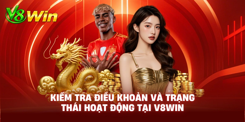 Home 14 Home Kiểm Tra Điều Khoản Và Trạng Thái Hoạt Động Tại V8WIN